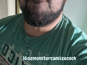 16ozmonstercansizecock