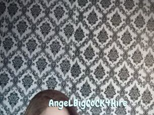 AngeLBigCoCK4Hire