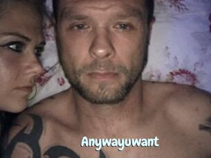 Anywayuwant