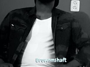 Brownmshaft