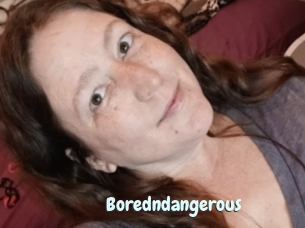 Boredndangerous