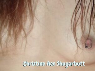 Christine_Ace_Shugarbutt