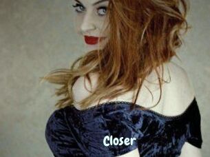 Closer