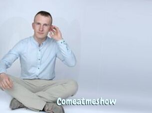 Comeatmeshow