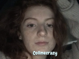 Collmecrazy