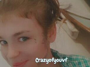 Crazyofyouvf