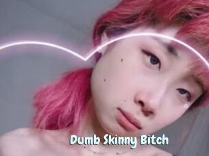 Dumb_Skinny_Bitch
