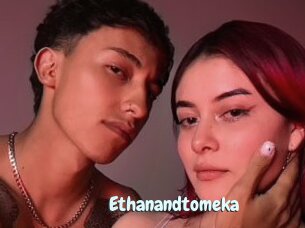 Ethanandtomeka