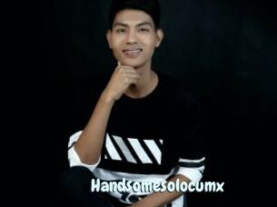 Handsomesolocumx
