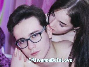 IfUwannaBeInLove