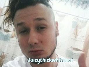 Juicythickwhiteboii