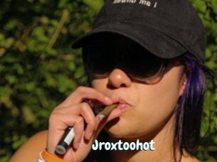 Jroxtoohot