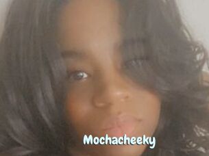 Mochacheeky