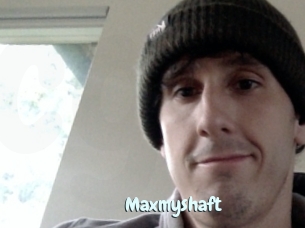 Maxmyshaft