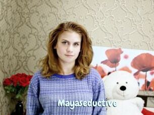 Mayaseductive
