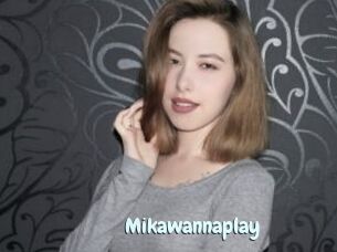 Mikawannaplay