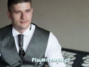 PlayWithMyNips