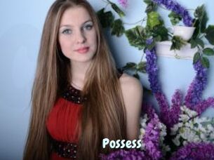 Possess