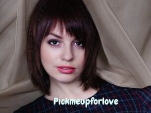 Pickmeupforlove