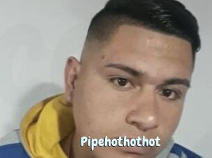 Pipehothothot