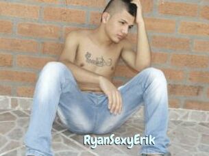 RyanSexyErik