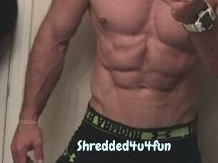 Shredded4u4fun