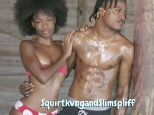 SquirtkvngandSlimspliff