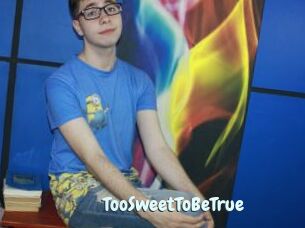 TooSweetToBeTrue