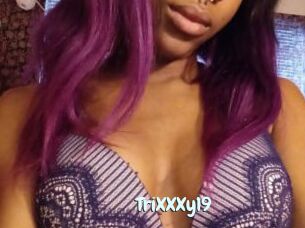TriXXXy19