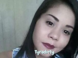 Tyradirty