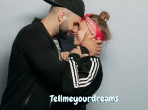 Tellmeyourdreams