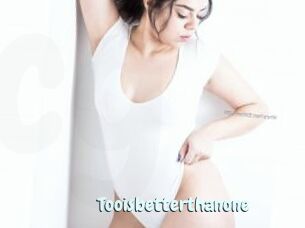 Tooisbetterthanone