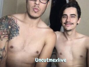 Uncutmexlive