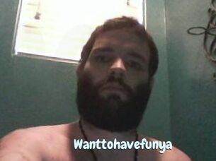 Wanttohavefunya