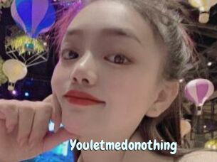 Youletmedonothing