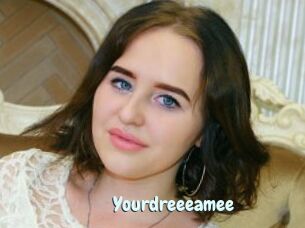 Yourdreeeamee