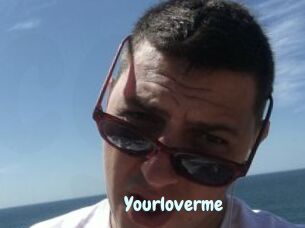 Yourloverme